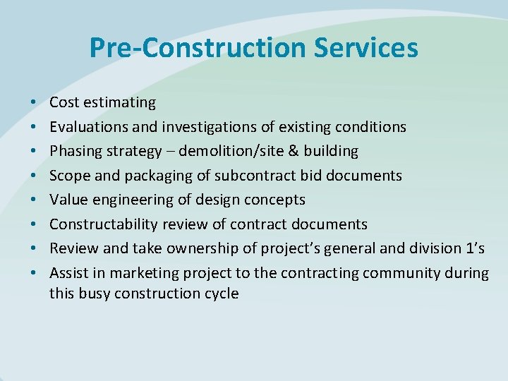 Pre-Construction Services • • Cost estimating Evaluations and investigations of existing conditions Phasing strategy