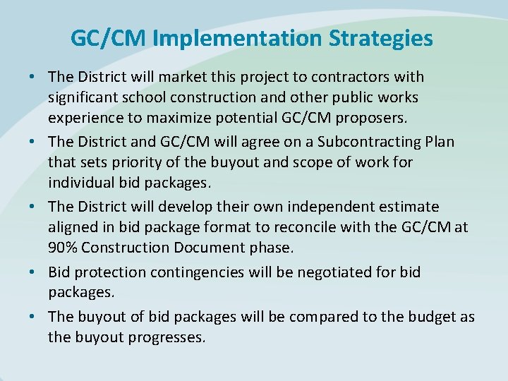 GC/CM Implementation Strategies • The District will market this project to contractors with significant