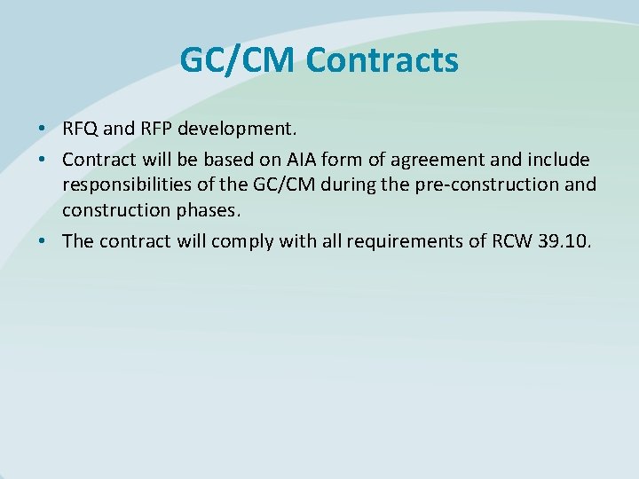 GC/CM Contracts • RFQ and RFP development. • Contract will be based on AIA