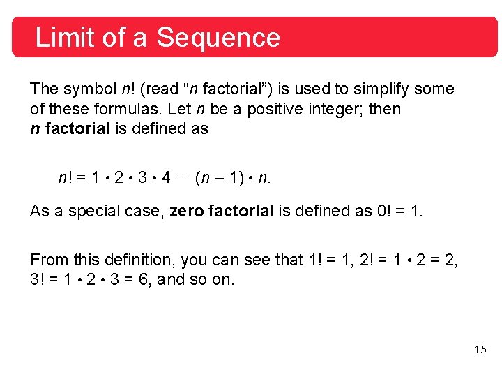 Limit of a Sequence The symbol n! (read “n factorial”) is used to simplify