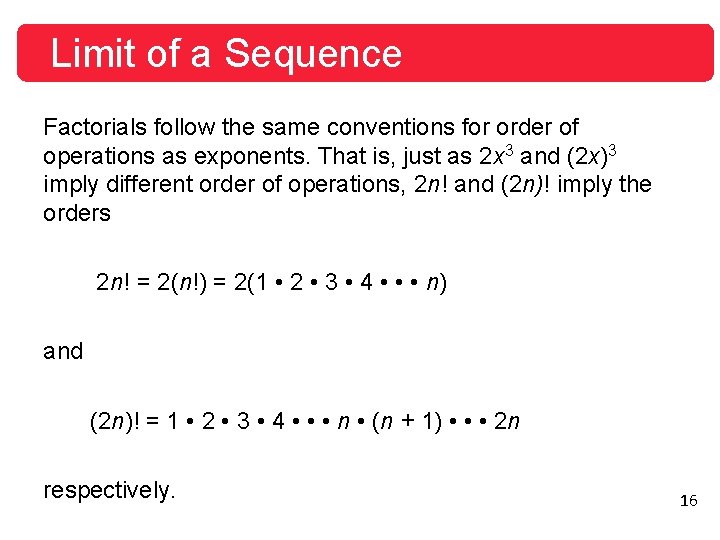 Limit of a Sequence Factorials follow the same conventions for order of operations as