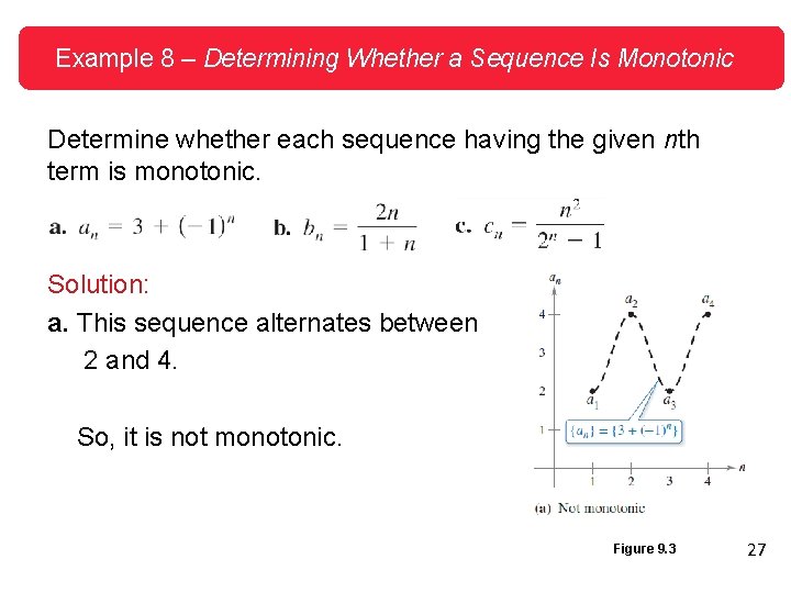 Example 8 – Determining Whether a Sequence Is Monotonic Determine whether each sequence having