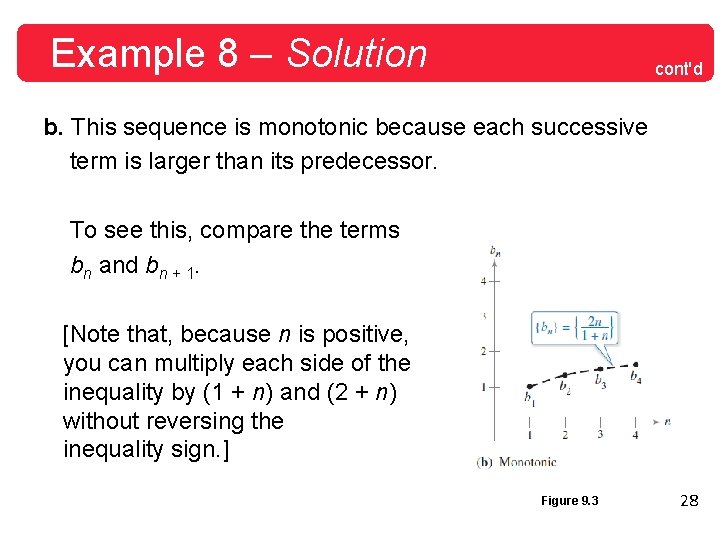 Example 8 – Solution cont'd b. This sequence is monotonic because each successive term