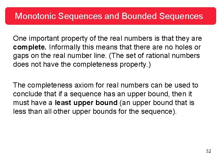 Monotonic Sequences and Bounded Sequences One important property of the real numbers is that
