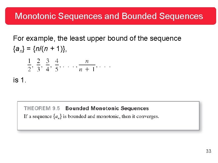 Monotonic Sequences and Bounded Sequences For example, the least upper bound of the sequence