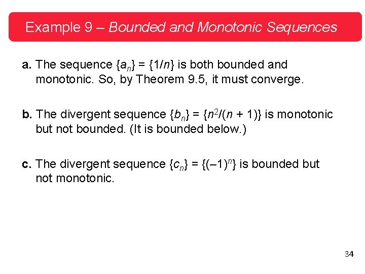 Example 9 – Bounded and Monotonic Sequences a. The sequence {an} = {1/n} is