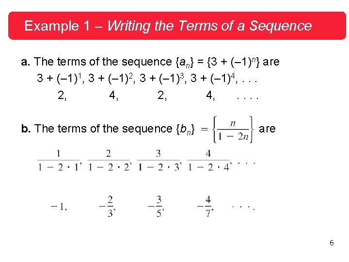 Example 1 – Writing the Terms of a Sequence a. The terms of the