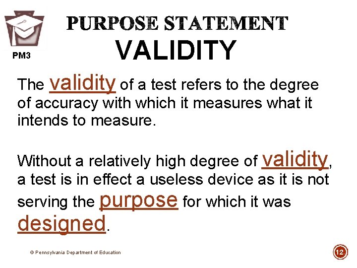 PM 3 VALIDITY The validity of a test refers to the degree of accuracy