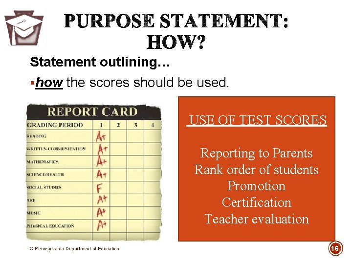 Statement outlining… §how the scores should be used. USE OF TEST SCORES Reporting to