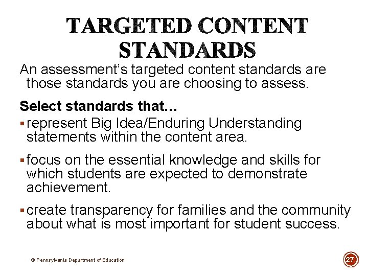 An assessment’s targeted content standards are those standards you are choosing to assess. Select