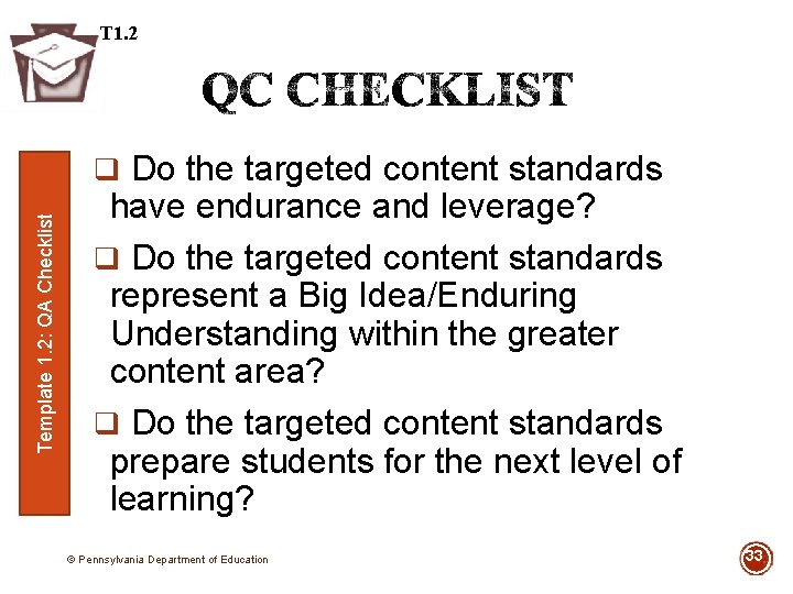 T 1. 2 Template 1. 2: QA Checklist q Do the targeted content standards