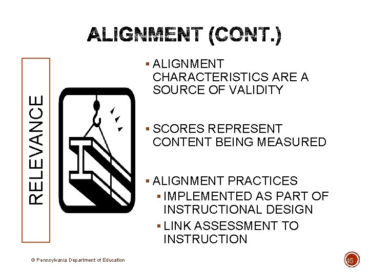 RELEVANCE § ALIGNMENT © Pennsylvania Department of Education CHARACTERISTICS ARE A SOURCE OF VALIDITY