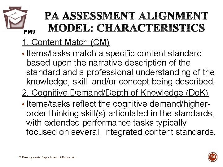 PM 9 1. Content Match (CM) • Items/tasks match a specific content standard based