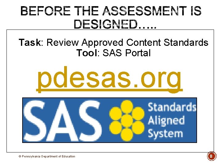 Task: Review Approved Content Standards Tool: SAS Portal pdesas. org © Pennsylvania Department of Task: Review Approved Content Standards Tool: SAS Portal pdesas. org © Pennsylvania Department of