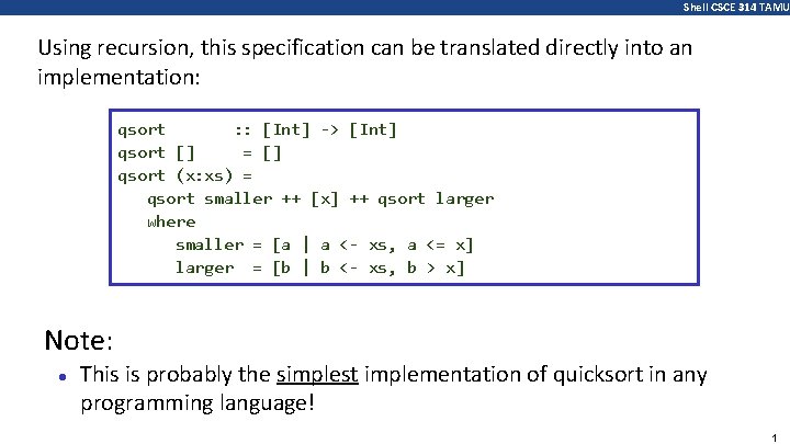 Shell CSCE 314 TAMU Using recursion, this specification can be translated directly into an