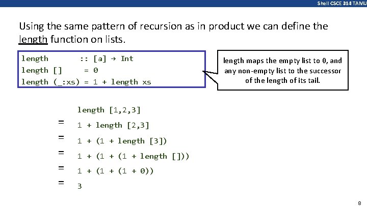 Shell CSCE 314 TAMU Using the same pattern of recursion as in product we