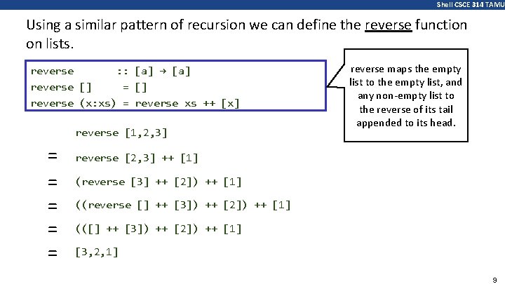 Shell CSCE 314 TAMU Using a similar pattern of recursion we can define the