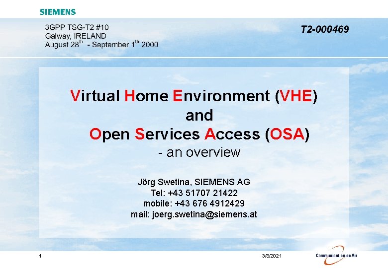 Virtual Home Environment (VHE) and Open Services Access (OSA) - an overview Jörg Swetina,