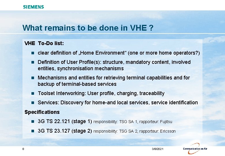 What remains to be done in VHE ? VHE To-Do list: n clear definition