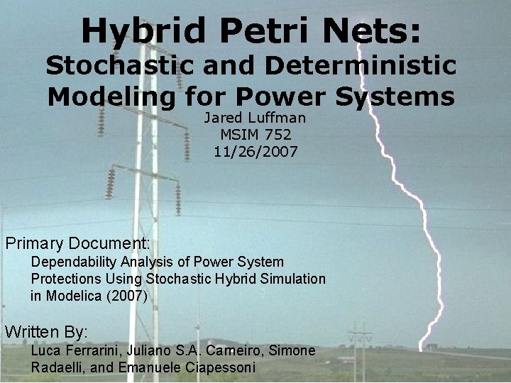 Hybrid Petri Nets: Stochastic and Deterministic Modeling for Power Systems Jared Luffman MSIM 752