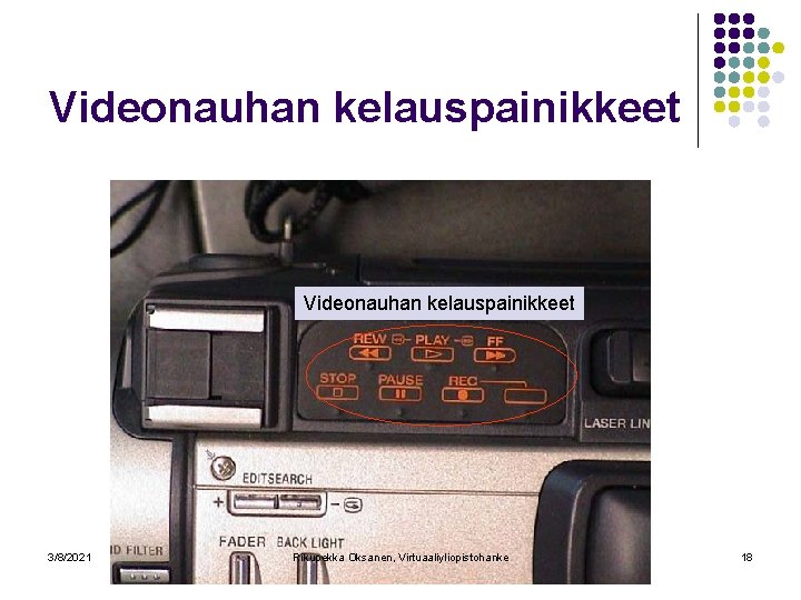 Videonauhan kelauspainikkeet 3/8/2021 Rikupekka Oksanen, Virtuaaliyliopistohanke 18 