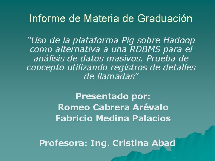 Informe de Materia de Graduación “Uso de la plataforma Pig sobre Hadoop como alternativa