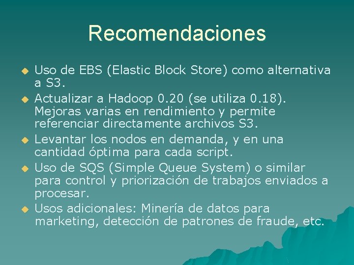 Recomendaciones u u u Uso de EBS (Elastic Block Store) como alternativa a S