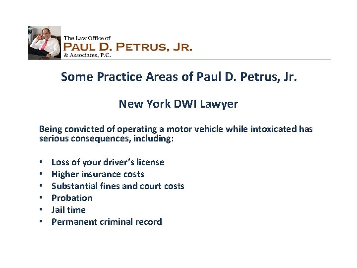 Some Practice Areas of Paul D. Petrus, Jr. New York DWI Lawyer Being convicted