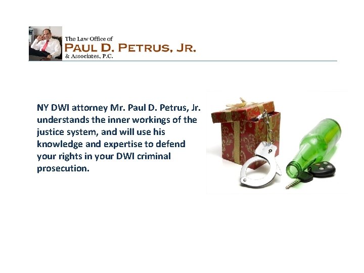 NY DWI attorney Mr. Paul D. Petrus, Jr. understands the inner workings of the