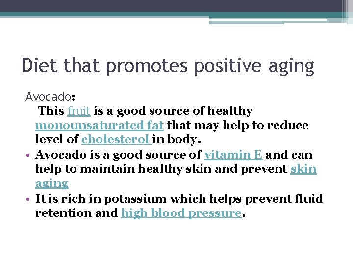 Diet that promotes positive aging Avocado: This fruit is a good source of healthy Diet that promotes positive aging Avocado: This fruit is a good source of healthy