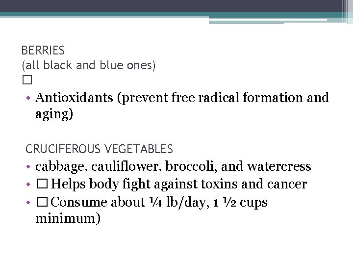 BERRIES (all black and blue ones) � • Antioxidants (prevent free radical formation and