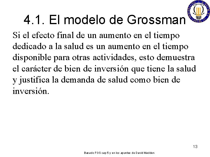 4. 1. El modelo de Grossman Si el efecto final de un aumento en