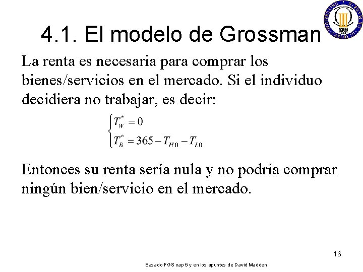 4. 1. El modelo de Grossman La renta es necesaria para comprar los bienes/servicios