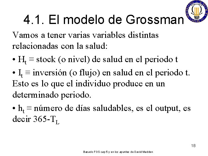 4. 1. El modelo de Grossman Vamos a tener varias variables distintas relacionadas con