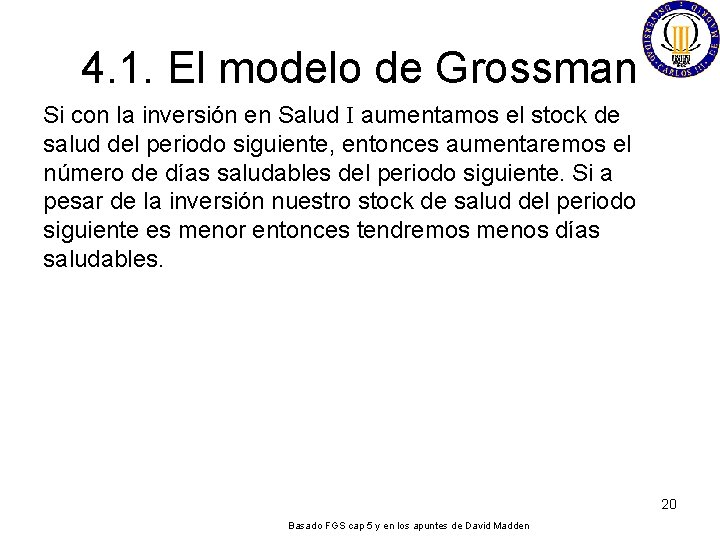 4. 1. El modelo de Grossman Si con la inversión en Salud I aumentamos