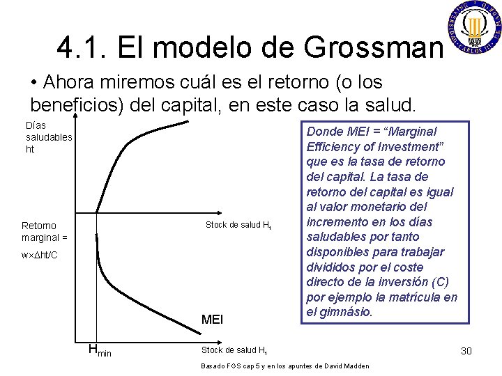 4. 1. El modelo de Grossman • Ahora miremos cuál es el retorno (o