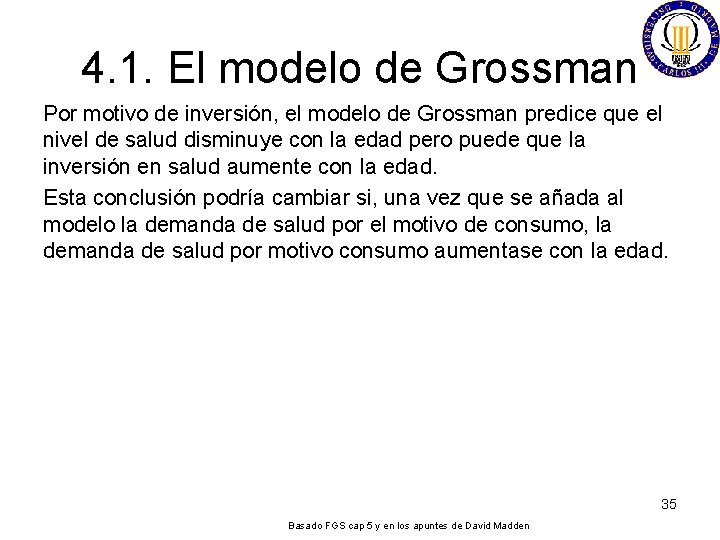 4. 1. El modelo de Grossman Por motivo de inversión, el modelo de Grossman