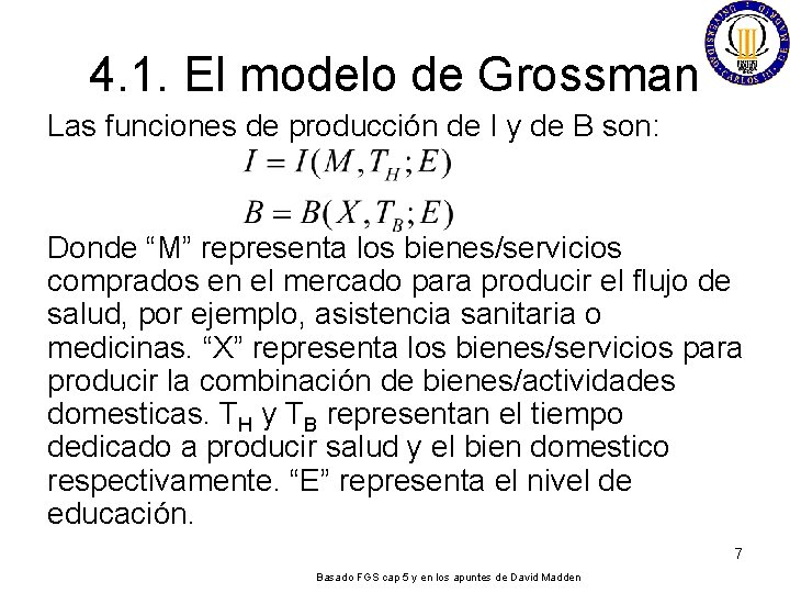 4. 1. El modelo de Grossman Las funciones de producción de I y de