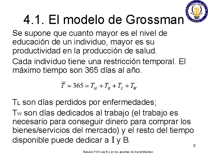 4. 1. El modelo de Grossman Se supone que cuanto mayor es el nivel