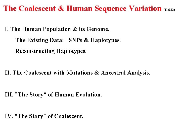 The Coalescent & Human Sequence Variation I. The Human Population & its Genome. The