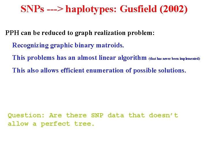 SNPs ---> haplotypes: Gusfield (2002) PPH can be reduced to graph realization problem: Recognizing