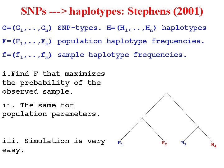 SNPs ---> haplotypes: Stephens (2001) G=(G 1, . . , Gn) SNP-types. H=(H 1,