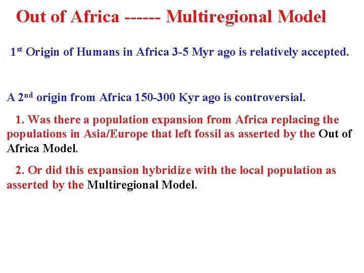 Out of Africa ------ Multiregional Model 1 st Origin of Humans in Africa 3