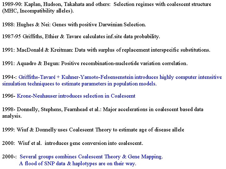 1989 -90: Kaplan, Hudson, Takahata and others: Selection regimes with coalescent structure (MHC, Incompatibility