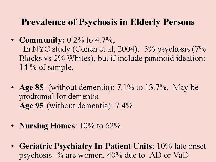Prevalence of Psychosis in Elderly Persons • Community: 0. 2% to 4. 7%; In Prevalence of Psychosis in Elderly Persons • Community: 0. 2% to 4. 7%; In