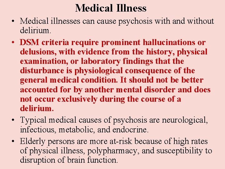 Medical Illness • Medical illnesses can cause psychosis with and without delirium. • DSM Medical Illness • Medical illnesses can cause psychosis with and without delirium. • DSM