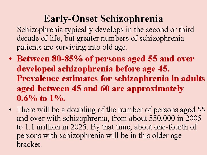 Early-Onset Schizophrenia typically develops in the second or third decade of life, but greater Early-Onset Schizophrenia typically develops in the second or third decade of life, but greater