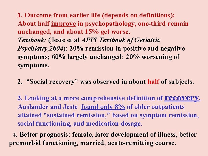 1. Outcome from earlier life (depends on definitions): About half improve in psychopathology, one-third 1. Outcome from earlier life (depends on definitions): About half improve in psychopathology, one-third