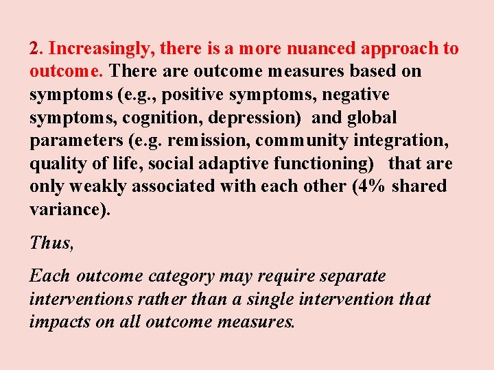 2. Increasingly, there is a more nuanced approach to outcome. There are outcome measures 2. Increasingly, there is a more nuanced approach to outcome. There are outcome measures