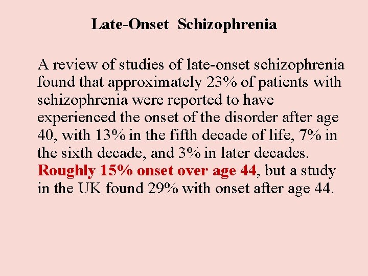 Late-Onset Schizophrenia A review of studies of late-onset schizophrenia found that approximately 23% of Late-Onset Schizophrenia A review of studies of late-onset schizophrenia found that approximately 23% of